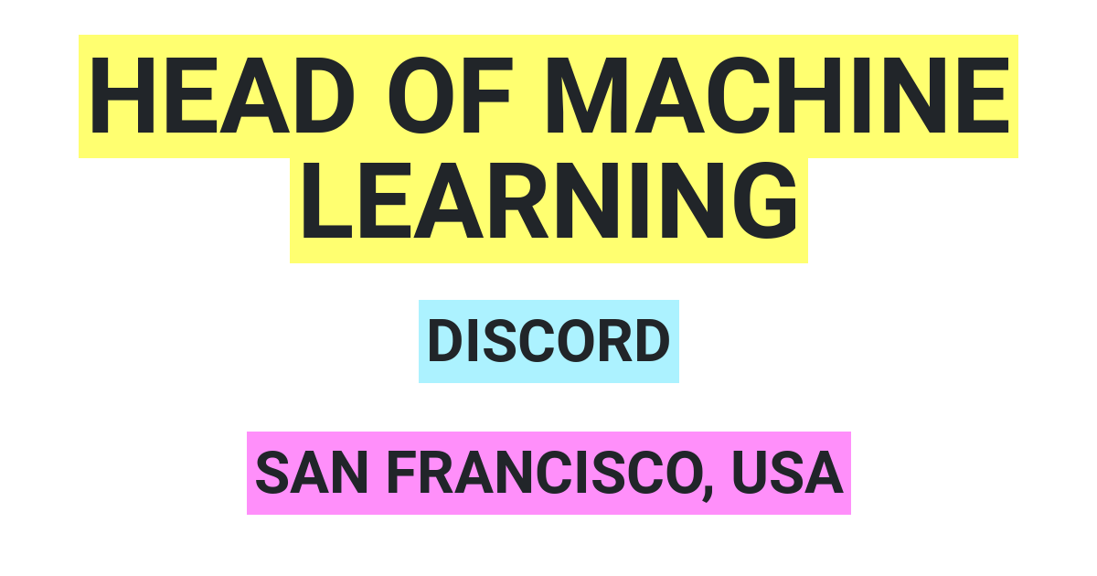 Head of Machine Learning Job at Discord - San Francisco